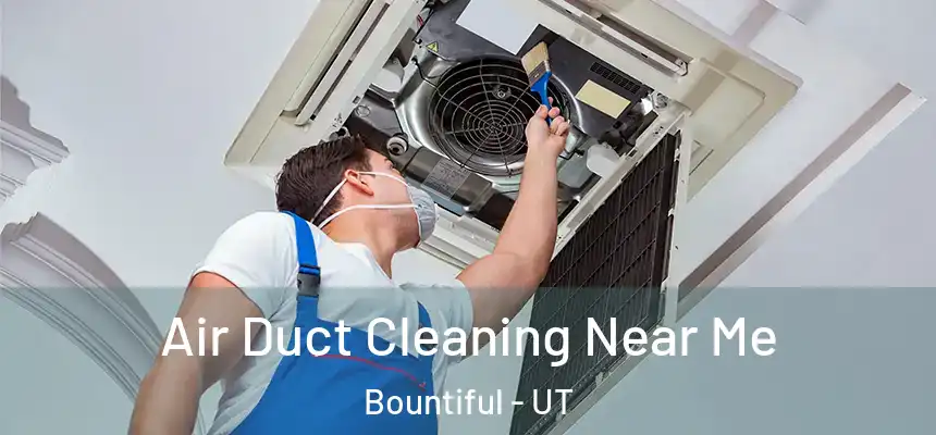  Air Duct Cleaning Near Me Bountiful - UT