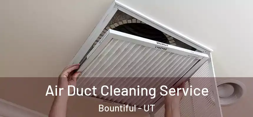  Air Duct Cleaning Service Bountiful - UT