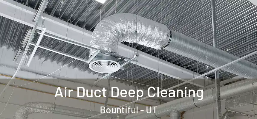  Air Duct Deep Cleaning Bountiful - UT