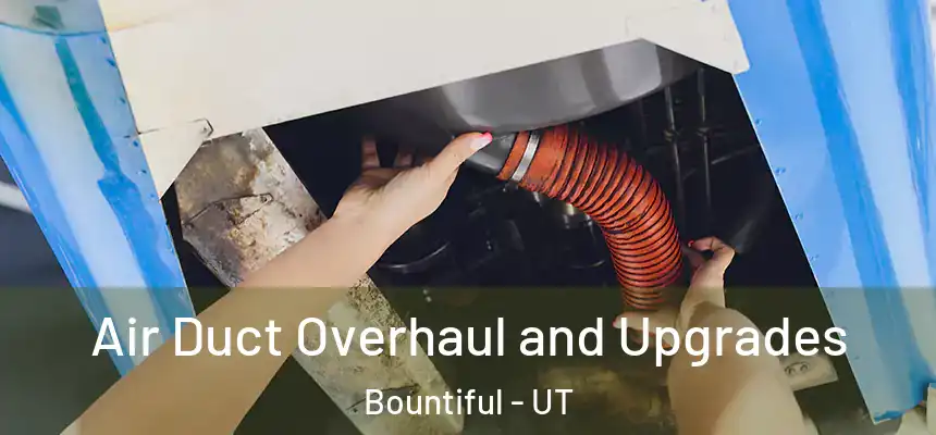  Air Duct Overhaul and Upgrades Bountiful - UT