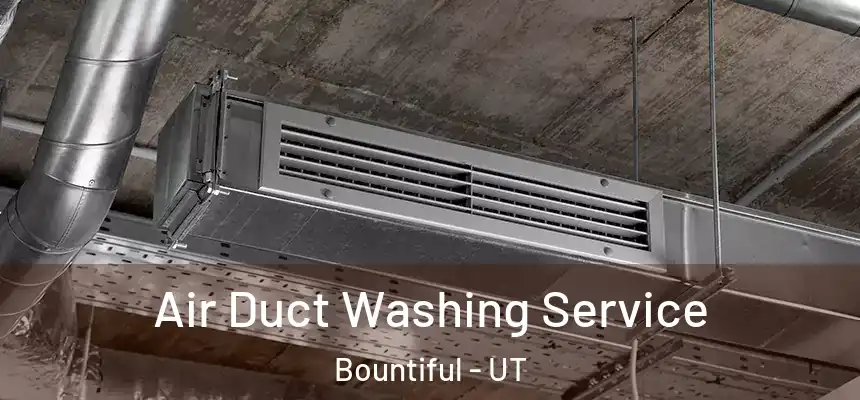  Air Duct Washing Service Bountiful - UT
