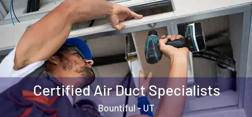 Certified Air Duct Specialists Bountiful - UT
