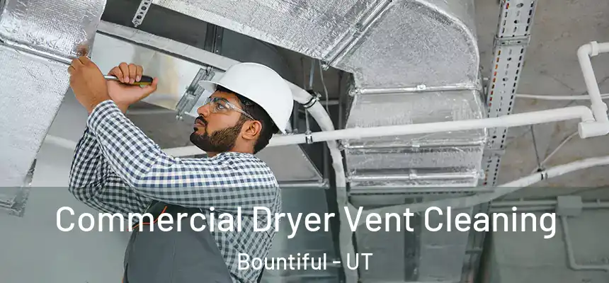  Commercial Dryer Vent Cleaning Bountiful - UT