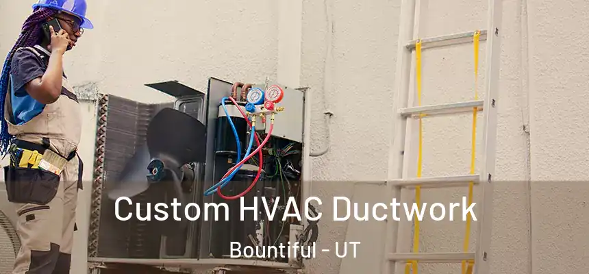  Custom HVAC Ductwork Bountiful - UT