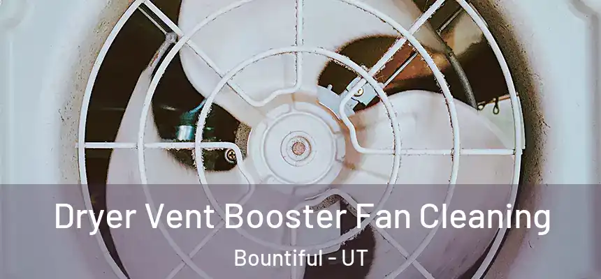  Dryer Vent Booster Fan Cleaning Bountiful - UT