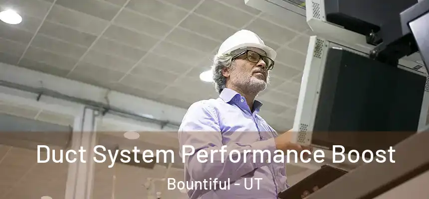 Duct System Performance Boost Bountiful - UT