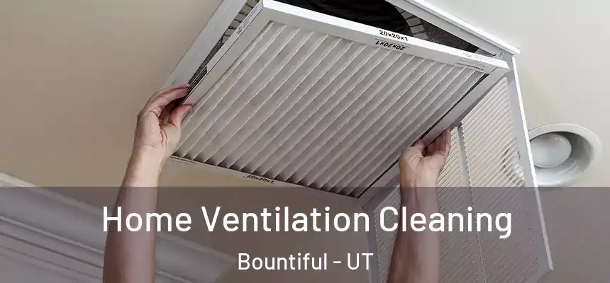 Home Ventilation Cleaning Bountiful - UT