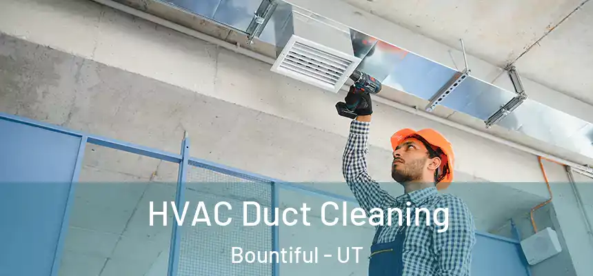  HVAC Duct Cleaning Bountiful - UT