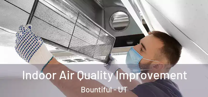  Indoor Air Quality Improvement Bountiful - UT