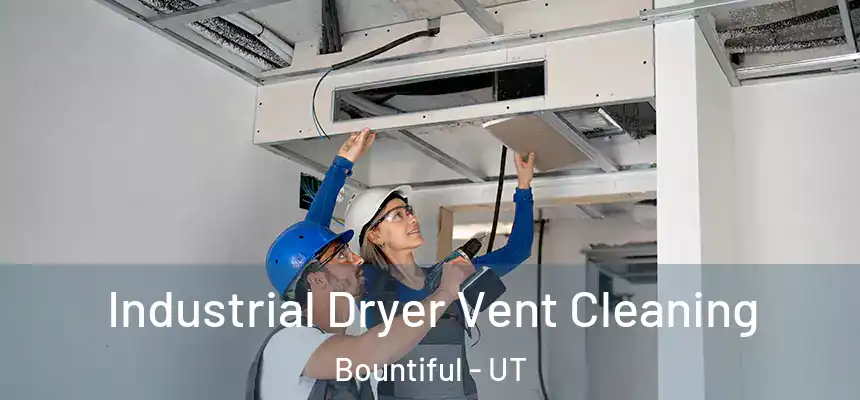  Industrial Dryer Vent Cleaning Bountiful - UT