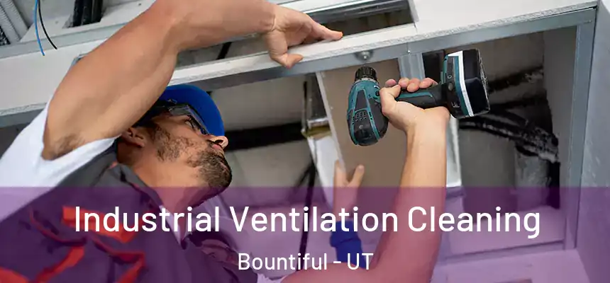 Industrial Ventilation Cleaning Bountiful - UT