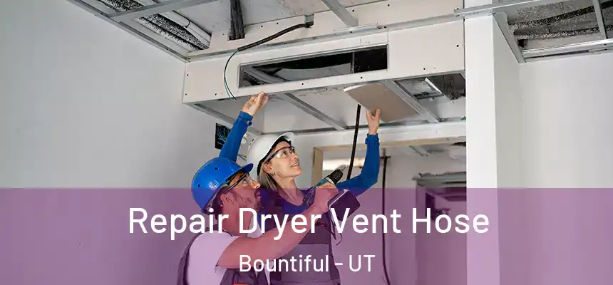  Repair Dryer Vent Hose Bountiful - UT