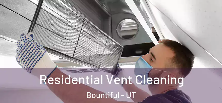  Residential Vent Cleaning Bountiful - UT