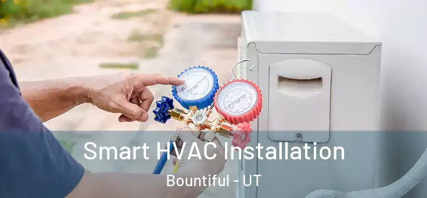  Smart HVAC Installation Bountiful - UT