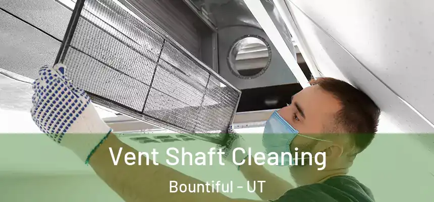 Vent Shaft Cleaning Bountiful - UT